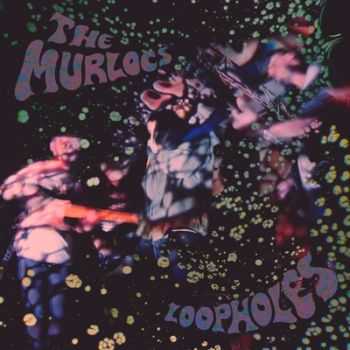 The Murlocs - Loopholes 2014