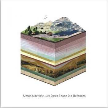 Simon MacHale - Let Down Those Old Defenses (2014)