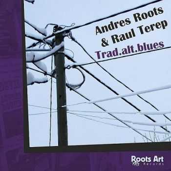 Andres Roots & Raul Terep - Trad. Alt. Blues (2014)