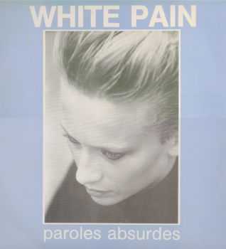 White Pain - Paroles Absurdes (1986)