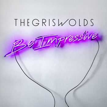 The Griswolds - Be Impressive (2014)