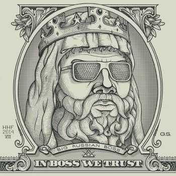 Big Russian Bo$$ - In Boss We Trust (2014)