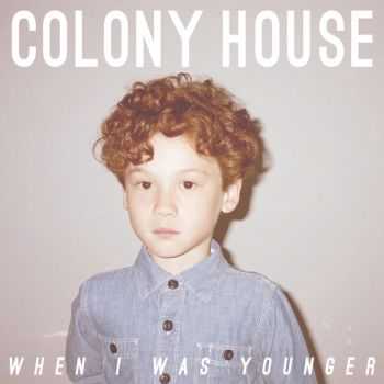 Colony House - When I Was Younger (2014)