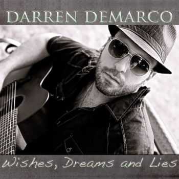 Darren DeMarco - Wishes, Dreams And Lies 2014