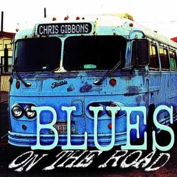 Chris Gibbons - Blues On The Road 2014