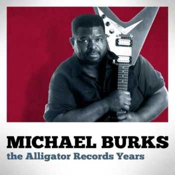 Michael Burks - The Alligator Records Years 2014