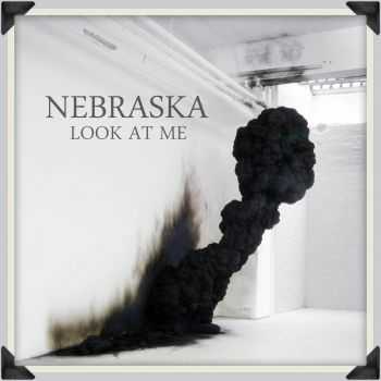 Nebraska - Look At Me [EP] (2014)