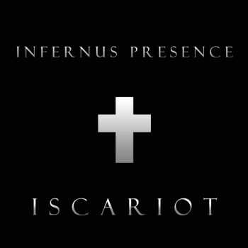 Infernus Presence - Iscariot (EP) (2014)