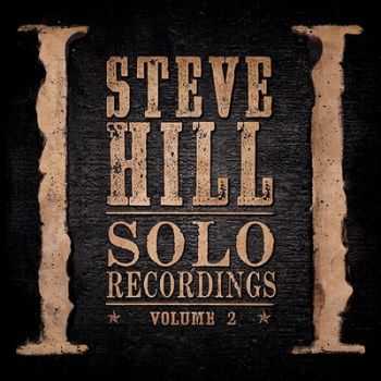 Steve Hill - Solo Recordings Vol. II 2014