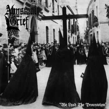 Abysmal Grief - We Lead The Procession [Compilation] (2014)