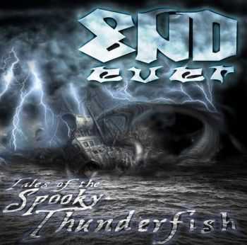 End Ever - Tales Of The Spooky Thunderfish (2014)