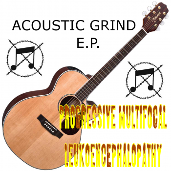 Progressive Multifocal Leukoencephalopathy (PML) - Acoustic Grind E.P (2014)