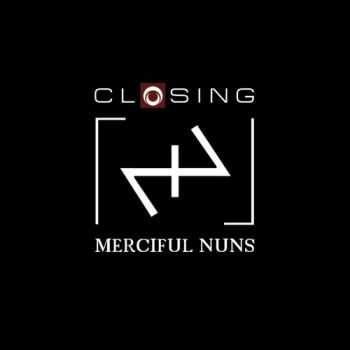 Merciful Nuns - Closing (2014)