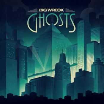 Big Wreck - Ghosts 2014