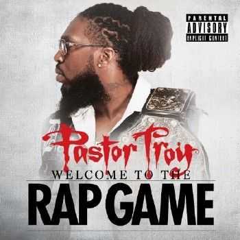 Pastor Troy – Welcome To The Rap Game (2014) Pastor Troy – Welcome To The Rap Game (2014)