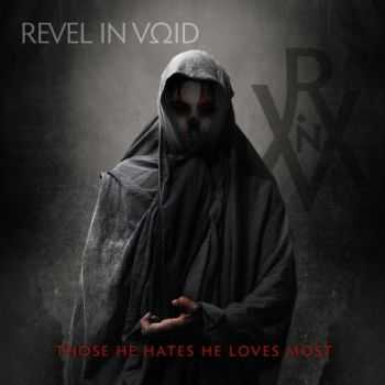 Revel In Void - Those He Hates He Loves Most (2014)