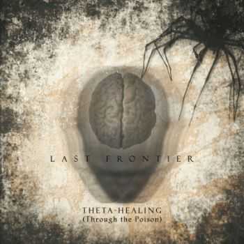 Last Frontier - Theta Healing (Through The Poison) (2014) Last Frontier - Theta Healing (Through The Poison) (2014)