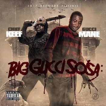 Gucci Mane & Chief Keef - Big Gucci Sosa (2014) Gucci Mane & Chief Keef - Big Gucci Sosa (2014)