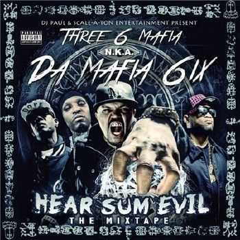 Da Mafia 6ix (Three 6 Mafia) - Hear Sum Evil (2014) Da Mafia 6ix (Three 6 Mafia) - Hear Sum Evil (2014)