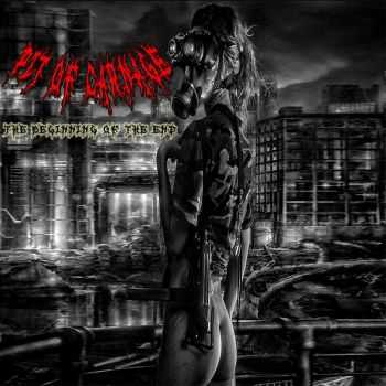 Pit Of Carnage - The Beginning Of The End (2014)