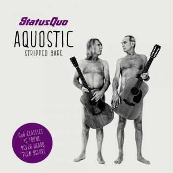 Status Quo - Aquostic: Stripped Bare (Deluxe Edition) (2014)