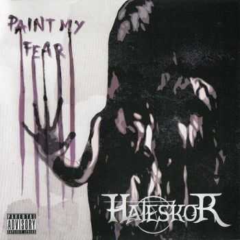 Hateskor - Paint My Fear(2011)