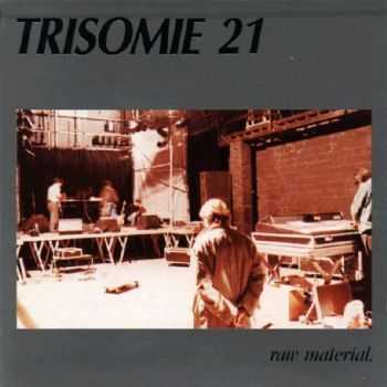 Trisomie 21 - Raw Material (1990) Live