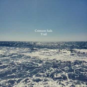 Crimson Sails  - Trail (2014)