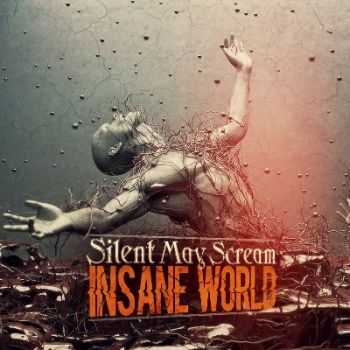 Silent May Scream - Insane World (2014)