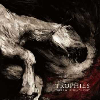 Trophies - There Will Be No Light (2014)