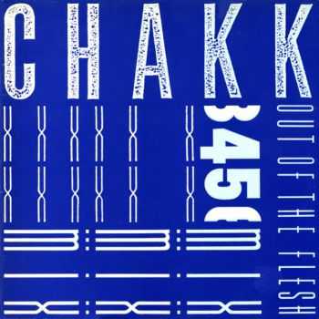 Chakk - Out Of The Flesh-The Singles (2007)