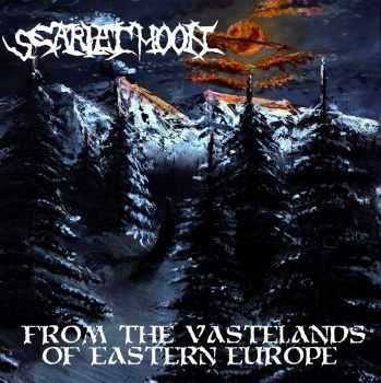 Scarlet Moon - "From The Vastelands Of Eastern Europe (2014)