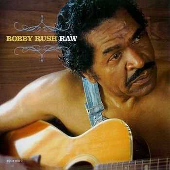 Bobby Rush - Raw (2006)