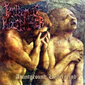 Posthumous Blasphemer - Avantground Undergrind (2003)