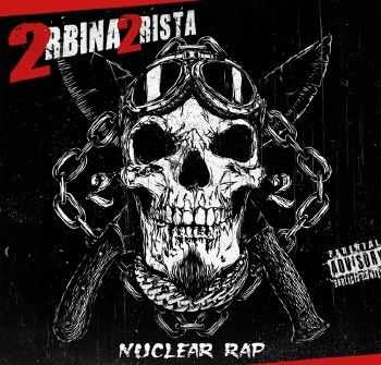 2rbina 2rista - Nuclear Rap (2014) 2rbina 2rista - Nuclear Rap (2014)