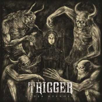 Trigger - Under Hypnosis (2014)