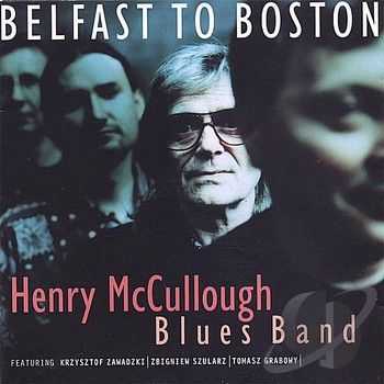 Henry McCullough Blues Band - Belfast To Boston (2014)