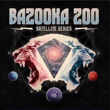 Bazooka Zoo - Satellite Series (2014)