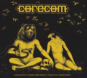 Corecom - Crawling Under The Heavy Foot Of Addiction (2014)