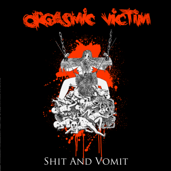 Orgasmic Victim - Shit Vomit (2014)