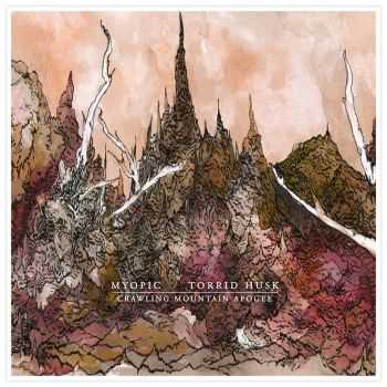 Myopic / Torrid Husk - Crawling Mountain Apogee (Split) (2014)