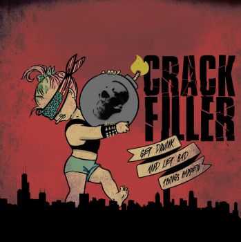 Crack Filler - Get Drunk and Let Bad Things Happen (2014)