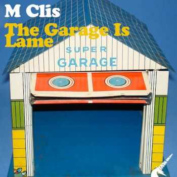 M Clis - The Garage Is Lame (EP) (2014)