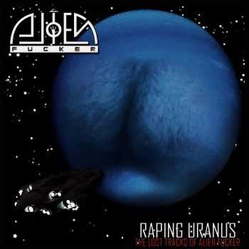 Alien Fucker - Raping Uranus (EP) (2014)