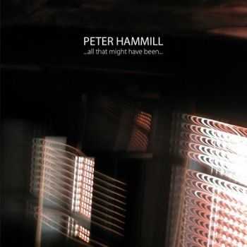 Peter Hammill - All That Might Have Been (2014)