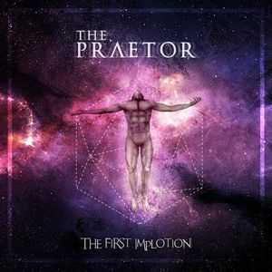 The Praetor - The First Implotion (2014)