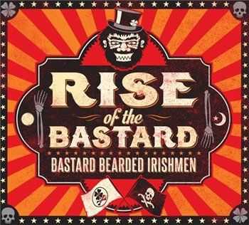 Bastard Bearded Irishmen - Rise of the Bastard (2014)