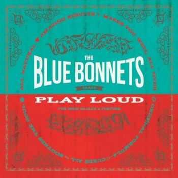 The BlueBonnets - Play Loud (2014)