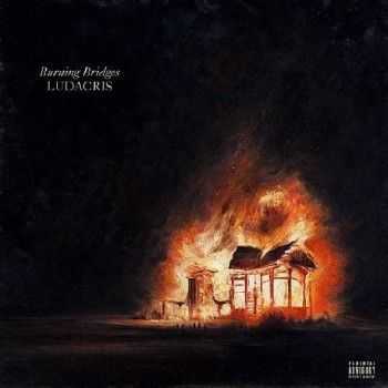 Ludacris — Burning Bridges (2014) Ludacris — Burning Bridges (2014)