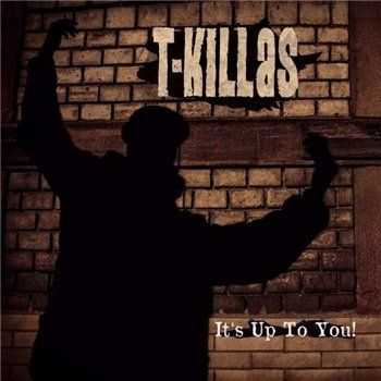 T-Killas - It's Up To You (2014)